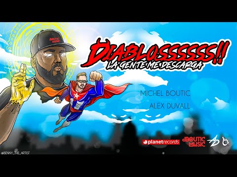ALEX DUVALL x MICHEL BOUTIC - La Gente Me Descarga (DIABLOSSSS!!!) (Video Oficial)
