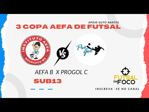 AEFA B X PROGOL C  - COPA AEFA DE FUTSAL Categoria SUB13