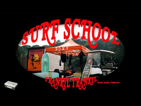 Trankil Trankil - Surf School ft. Baby Neelou (Dir. by Lonnyprod)