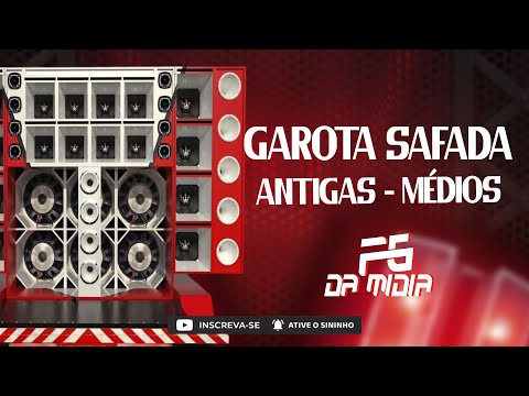 GAROTA SAFADA ANTIGAS - MEDIOS FG DA MIDIA