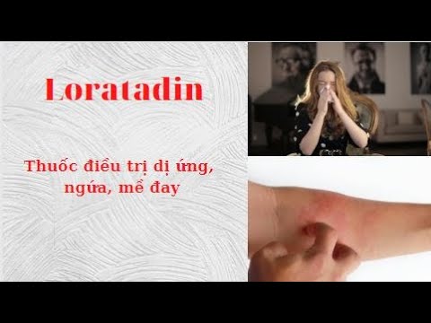 Thuốc loratadin   thuốc điều trị dị ứng, mẩn ngứa, mề đay