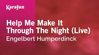 Karaoke Help Me Make It Through The Night (Live) - Engelbert Humperdinck *