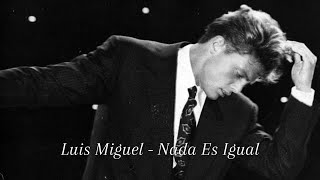 Luis Miguel - Nada Es Igual (English lyrics)