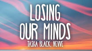 Taska Black - Losing Our Minds (Lyrics) Ft Nevve