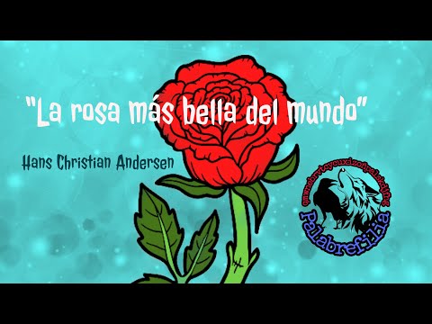 La rosa más bella del mundo (Hans Christian Andersen) #Palabrefilia