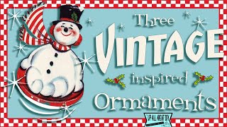 3 VINTAGE Inspired Ornaments DIY /HO HO HO It's the Holidays Collaboration