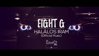 EIGHT G - Halálos Iram (Official Music)