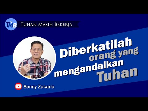 Diberkatilah orang yang mengandalkan Tuhan  - Tuhan Masih Bekerja (Episode 38)