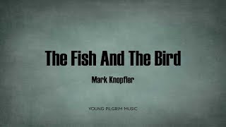 Mark Knopfler - The Fish And The Bird (Lyrics) - Kill To Get Crimson