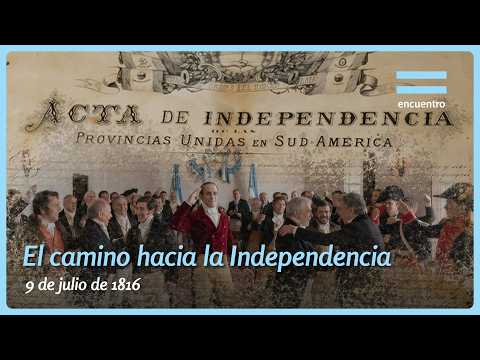 9 de Julio de 1816: La Historia de la Independencia Argentina | Documental | Encuentro