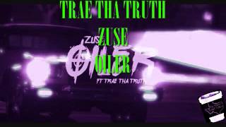 TRAE THA TRUTH FT. ZUSE- OILER (SCREWD&amp;CHOPPD By DJDLAC)