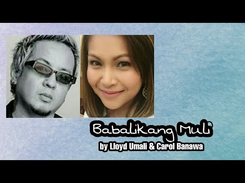 Babalikang Muli - Lloyd Umali Feat. Carol Banawa (with Lyrics)