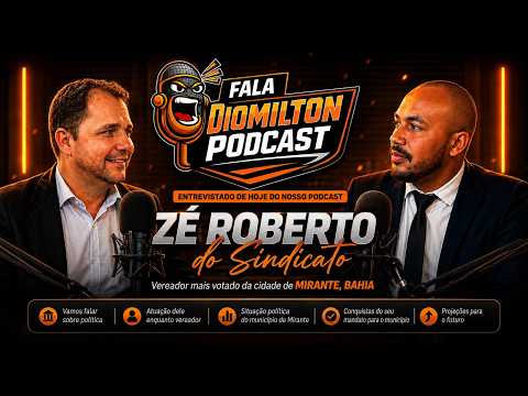 ZÉ ROBERTO DO SINDICATO REVELA TUDO! Política de Mirante-BA | Fala Diomilton Podcast