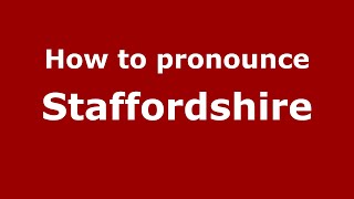 How to pronounce Staffordshire