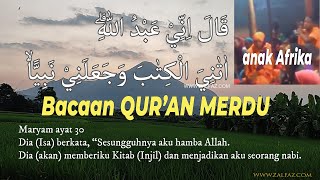 Download lagu viral beautiful Qur'an Surat Maryam 30- 35 anak Afrika terjemahan mp3