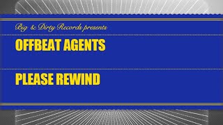 Offbeat Agents - Please Rewind [Big & Dirty Recordings]