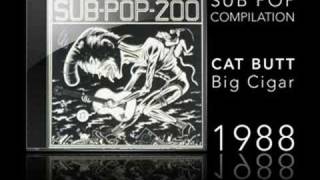 SUB POP 200 - CAT BUTT - BIG CIGAR