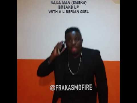 Frakas Mofire - Naija man (Emeka) breaks up with a Liberian girl