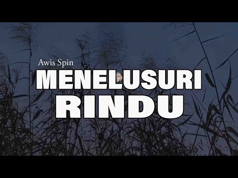 Menelusuri Rindu - Awis Spin (Lirik Video)