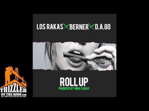 Los Rakas ft. Berner, & D.A.GO - Roll Up (Prod. By Nima Fadavi) [Thizzler.com]