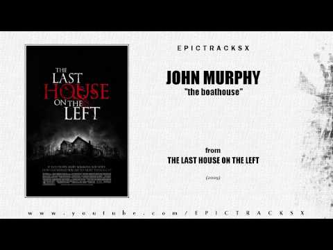 John Murphy - The Boathouse (The Last House on the Left, 2009)