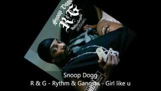 Snoop Dogg - R &amp; G - Rythm &amp; Gangsta - Girl like u