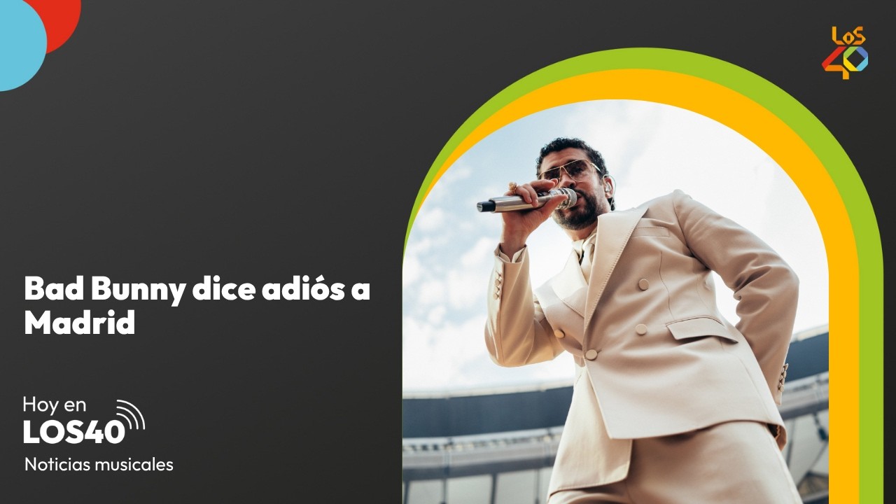 Bad Bunny dice adiós a Madrid - Noticias del 16 de junio | LOS40