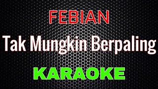 Download lagu Febian - Tak Mungkin Berpaling [Karaoke] | LMusical mp3