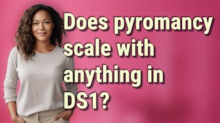 Does pyromancy scale with anything in DS1