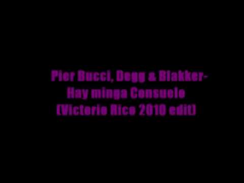 Pier Bucci, Degg & Blakker-Hay minga Consuelo( Victorio Rico 2010 edit)