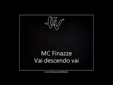 MC Finazze - Vai descendo vai [DJ VICTOR FALCAO E RODRIGUINHO]