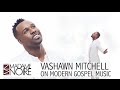 VaShawn Mitchell Speaks On The Idea Of Being "Delivert" | MadameNoire