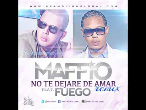 Maffio Ft. Fuego-No Te Dejare De Amar (Offical REMIX)