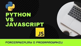 Python vs Javascript, główne różnice i który lepszy do nauki