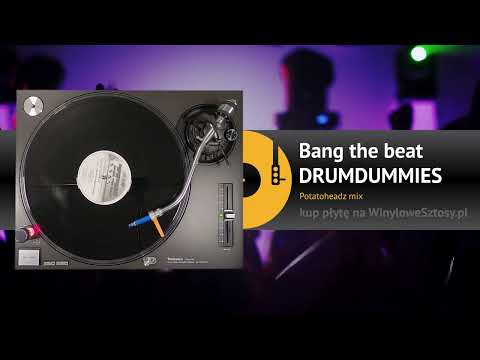 DRUMDUMMIES - Bang the beat (Potatoheadz mix)