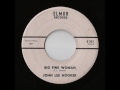 John Lee Hooker - Big Fine Woman (Elmor)
