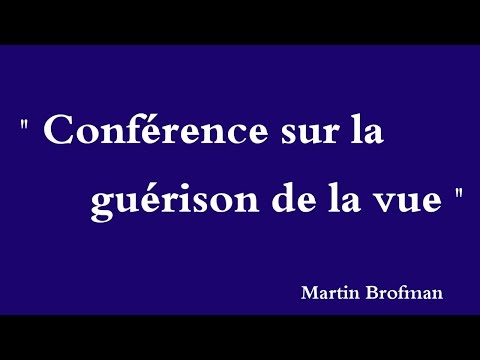 Martin Brofman - Conférence sur la guérison de la vue.