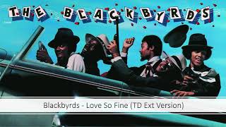 Blackbyrds - Love So Fine (TD Ext Version)