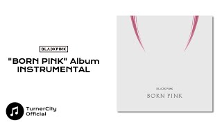 Download lagu BLACKPINK - 'BORN PINK' Album (Instrumental) mp3