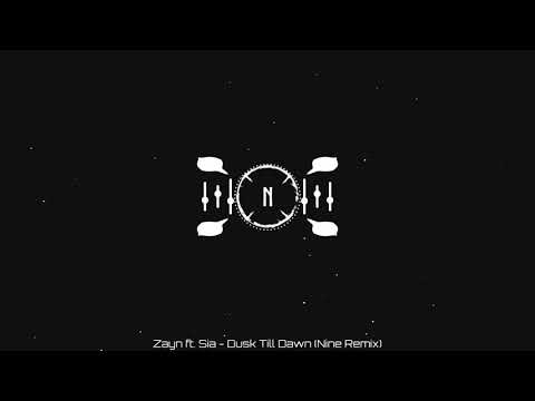 Zayn ft. Sia - Dusk Till Dawn (Nine Remix)
