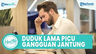 Bahaya Duduk Terlalu Lama Dapat Picu Gangguan Kesehatan Jantung, Ini Cara Atasi Nyeri Pinggang