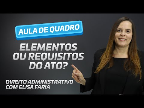 QUAL A DIFERENÇA ENTRE ELEMENTOS E REQUISITOS DE VALIDADE DO ATO ADMINISTRATIVO?