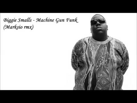 Biggie Smalls - Machine Gun Funk (Marksio BIT)