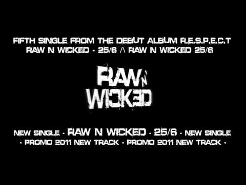 Raw N Wicked - 25/6 [NEW SINGLE 2011]