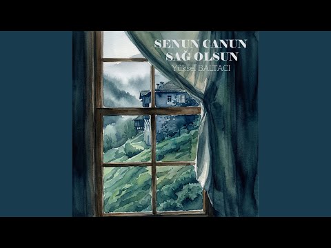 SENUN CANUN SAĞ OLSUN