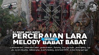 Download lagu DJ PERCERAIAN LARA MELODI BABAT BABAT GONDOSULI REBORN_SINAR JAGO AUDIO_DJ KARNAVAL PARTY FREE FLM. mp3