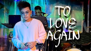 TO LOVE AGAIN | DARYL ONG | DINGDONG AVANZADO | SHARON CUNETA | JM SANTOS | LIVE COVER 🔴