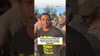 30 Young Protesters Arrested After Blocking Road Outside ICE Facility