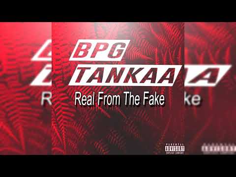BPG Tankaa - Real From The Fake