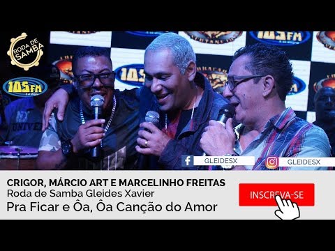 Pra Ficar e Ôa, Ôa Canção do Amor | Roda de Samba Crigor, Márcio Art e Marcelinho Freitas Ao ViVo